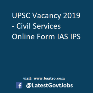 UPSC Vacancy 2019 - Civil Services Online Form IAS IPS